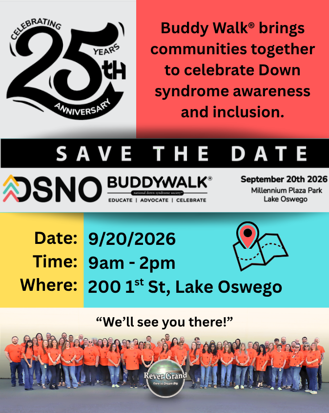 Colorful orange, teal, and yellow image showing event information for the 25th Buddy Walk hosted by Down Syndrome Network Oregon (DSNO). The event is on September 20, 2026 from 9am to 2pm at Millennium Plaza Park in Lake Oswego, OR. The Rever Grand team will be attending the event with a resource booth.
